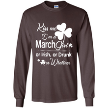 Load image into Gallery viewer, Kiss Me I’m A March Girl Or Irish Or Drunk On Whatever Shirt