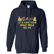Load image into Gallery viewer, It’s another half mile or so shirt