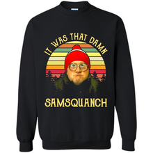 Load image into Gallery viewer, It Was That Damn Samsquanch Shirt