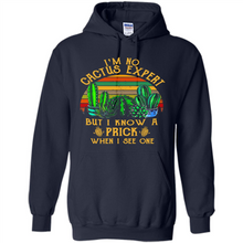 Load image into Gallery viewer, I’m no cactus expert but I know a prick when I see one shirt