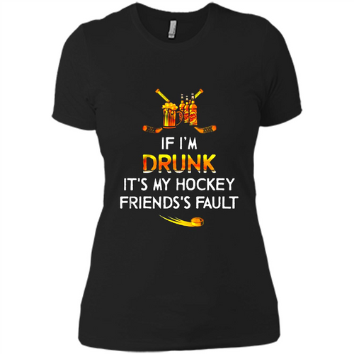If I’m Drunk It’s My Hockey Friends’s Fault Version2