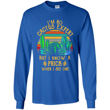 Load image into Gallery viewer, I’m no cactus expert but I know a prick when I see one shirt