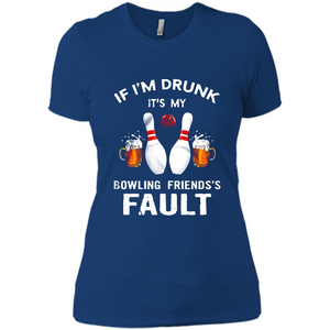 If I’m Drunk It’s My Bowling Friends’s Fault Bowling And Beer Version