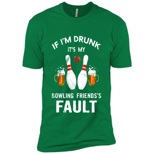If I’m Drunk It’s My Bowling Friends’s Fault Bowling And Beer Version