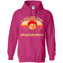 Load image into Gallery viewer, It Was That Damn Samsquanch Shirt