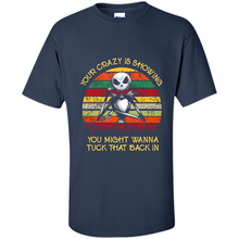 Load image into Gallery viewer, Jack Skellington Your Crazy Is Showing You Might Wanna Tuck That Back In