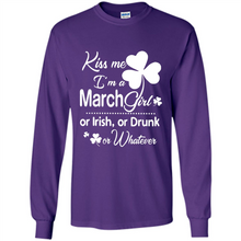 Load image into Gallery viewer, Kiss Me I’m A March Girl Or Irish Or Drunk On Whatever Shirt