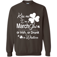 Load image into Gallery viewer, Kiss Me I’m A March Girl Or Irish Or Drunk On Whatever Shirt