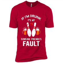 Load image into Gallery viewer, If I’m Drunk It’s My Bowling Friends’s Fault Bowling And Beer Version