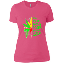 Load image into Gallery viewer, In a world full of roses and sunflowers be a weed shirt