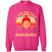 Load image into Gallery viewer, It Was That Damn Samsquanch Shirt