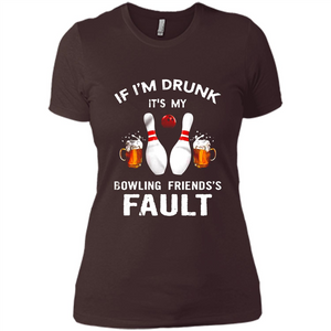 If I’m Drunk It’s My Bowling Friends’s Fault Bowling And Beer Version