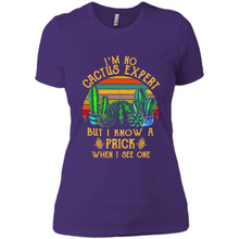 Load image into Gallery viewer, I’m no cactus expert but I know a prick when I see one shirt