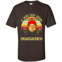 Load image into Gallery viewer, It Was That Damn Samsquanch Shirt
