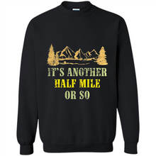 Load image into Gallery viewer, It’s another half mile or so shirt