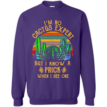 Load image into Gallery viewer, I’m no cactus expert but I know a prick when I see one shirt