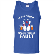 Load image into Gallery viewer, If I’m Drunk It’s My Bowling Friends’s Fault Bowling And Beer Version