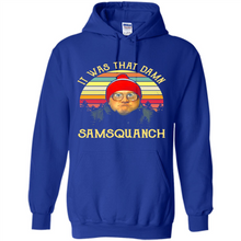 Load image into Gallery viewer, It Was That Damn Samsquanch Shirt