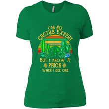 Load image into Gallery viewer, I’m no cactus expert but I know a prick when I see one shirt