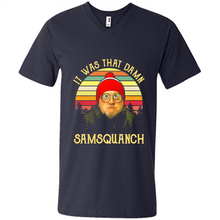Load image into Gallery viewer, It Was That Damn Samsquanch Shirt