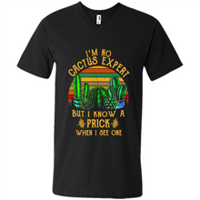 Load image into Gallery viewer, I’m no cactus expert but I know a prick when I see one shirt