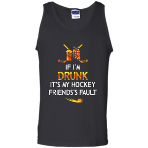 If I’m Drunk It’s My Hockey Friends’s Fault Version2