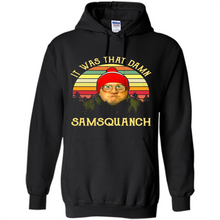 Load image into Gallery viewer, It Was That Damn Samsquanch Shirt