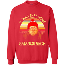 Load image into Gallery viewer, It Was That Damn Samsquanch Shirt