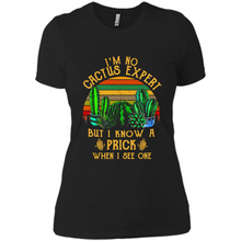 Load image into Gallery viewer, I’m no cactus expert but I know a prick when I see one shirt