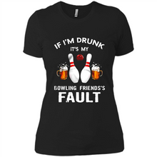 Load image into Gallery viewer, If I’m Drunk It’s My Bowling Friends’s Fault Bowling And Beer Version
