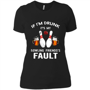 If I’m Drunk It’s My Bowling Friends’s Fault Bowling And Beer Version