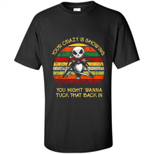 Load image into Gallery viewer, Jack Skellington Your Crazy Is Showing You Might Wanna Tuck That Back In
