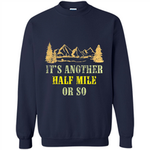 Load image into Gallery viewer, It’s another half mile or so shirt