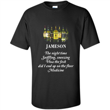 Load image into Gallery viewer, Jameson the night time sniffling sneezing how the feck did I end up on the floor Medicine shirt