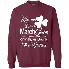 Load image into Gallery viewer, Kiss Me I’m A March Girl Or Irish Or Drunk On Whatever Shirt