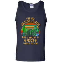 Load image into Gallery viewer, I’m no cactus expert but I know a prick when I see one shirt