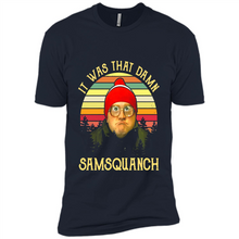 Load image into Gallery viewer, It Was That Damn Samsquanch Shirt