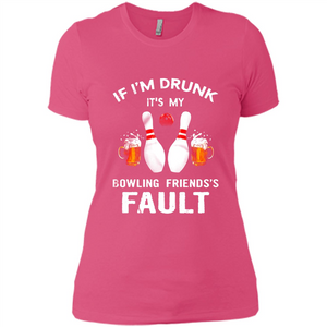 If I’m Drunk It’s My Bowling Friends’s Fault Bowling And Beer Version