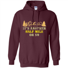 Load image into Gallery viewer, It’s another half mile or so shirt