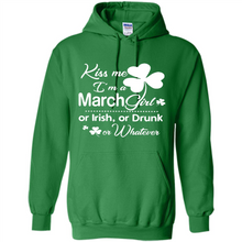 Load image into Gallery viewer, Kiss Me I’m A March Girl Or Irish Or Drunk On Whatever Shirt