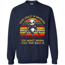 Load image into Gallery viewer, Jack Skellington Your Crazy Is Showing You Might Wanna Tuck That Back In