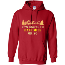 Load image into Gallery viewer, It’s another half mile or so shirt