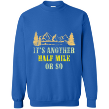 Load image into Gallery viewer, It’s another half mile or so shirt