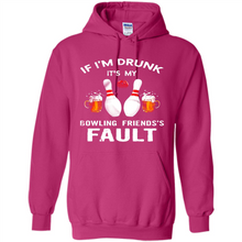 Load image into Gallery viewer, If I’m Drunk It’s My Bowling Friends’s Fault Bowling And Beer Version