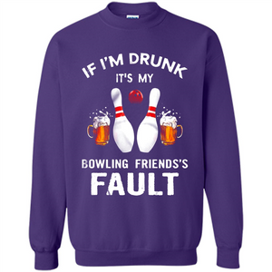 If I’m Drunk It’s My Bowling Friends’s Fault Bowling And Beer Version