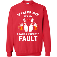 Load image into Gallery viewer, If I’m Drunk It’s My Bowling Friends’s Fault Bowling And Beer Version