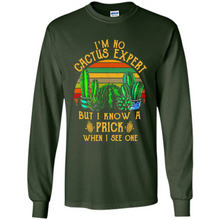 Load image into Gallery viewer, I’m no cactus expert but I know a prick when I see one shirt