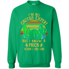 Load image into Gallery viewer, I’m no cactus expert but I know a prick when I see one shirt