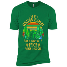Load image into Gallery viewer, I’m no cactus expert but I know a prick when I see one shirt