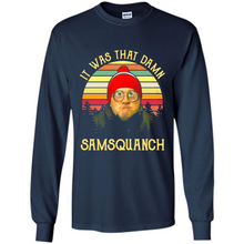 Load image into Gallery viewer, It Was That Damn Samsquanch Shirt